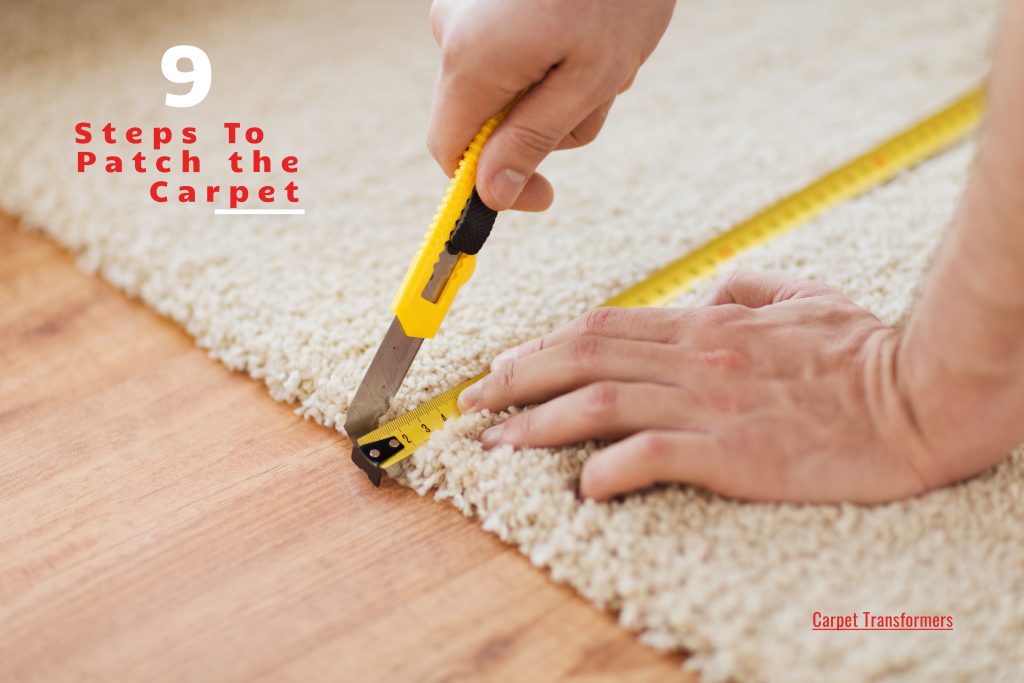 9 Steps to patch a carpet - Carpet transformers